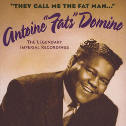 They Call Me The Fat Man (The Legendary Imperial Recordings) - Fats Domino