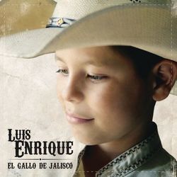 Luis Enrique "El Gallo de Jalisco" - Luis Enrique