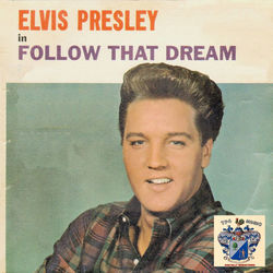Follow That Dream - Elvis Presley