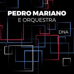 Pedro Mariano e Orquestra / DNA - Pedro Mariano