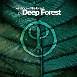 Essence Of The Forest By Deep Forest - Deep Forest