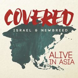Covered: Alive In Asia (Deluxe Version) - Israel & New Breed