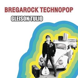 Bregarock Technopop - Gleison Túlio