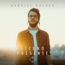 Eterno Presente - Gabriel Guedes