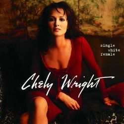 Single White Female - Chely Wright