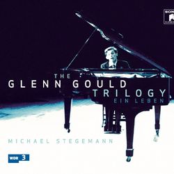 The Glenn Gould Trilogy - A Life - Glenn Gould
