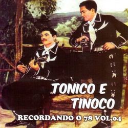 Recordando o 78, Vol. 4 - Tonico e Tinoco