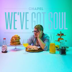 We've Got Soul - Chapel