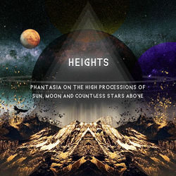 Phantasia on the High Processions of Sun, Moon and Countless Stars Above - Heights