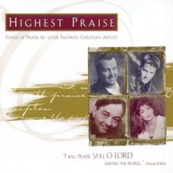 Highest Praise: Songs of Praise by Your Favorite Christian Artists - Glad
