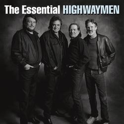 The Essential Highwaymen - Willie Nelson & Kris Kristofferson