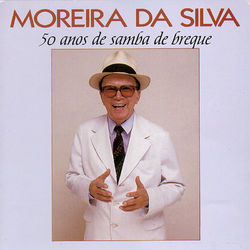 50 Anos de Samba de Breque - Moreira da Silva
