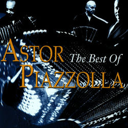 The Best of Astor Piazzolla - Astor Piazzolla