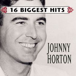 Johnny Horton - 16 Biggest Hits - Johnny Horton