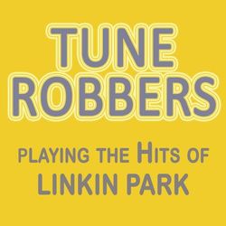Tune Robbers Playing the Hits of Linkin Park - Linkin Park