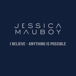 I Believe - Anything Is Possible - Jessica Mauboy