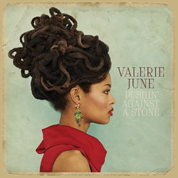 Pushin' Against a Stone - Valerie June