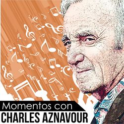 MOMENTOS CON CHARLES AZNAVOUR (Charles Aznavour)