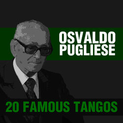 20 Famous Tangos - Osvaldo Pugliese