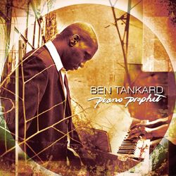 Piano Prophet - Ben Tankard