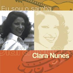 Eu Sou O Samba - Clara Nunes - Clara Nunes