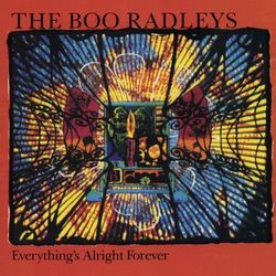 Everything's Alright Forever - The Boo Radleys
