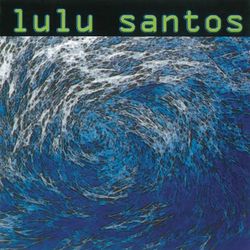 Anti Ciclone Tropical - Lulu Santos