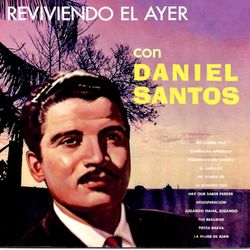Reviviendo el Ayer - Daniel Santos