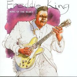 King Of The Blues - Freddie King