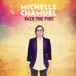 Face The Fire - Michelle Chamuel