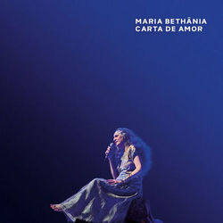 Carta de Amor (Ao Vivo) - Maria Bethania