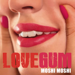 Moshi Moshi - Lovegum