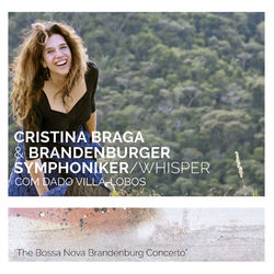 Whisper: The Bossa Nova Brandenburg Concerto - Cristina Braga