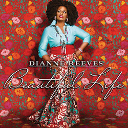 Beautiful Life - Dianne Reeves
