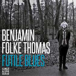 Benjamin Folke Thomas - Futile Blues - Single