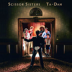 Ta Dah - Scissor Sisters