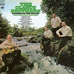 Flowers In the Valley - The Clancy Brothers