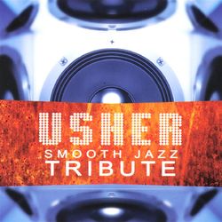 Usher Smooth Jazz Tribute - Usher