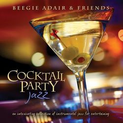 Cocktail Party Jazz: An Intoxicating Collection Of Instrumental Jazz For Entertaining - Pat Coil