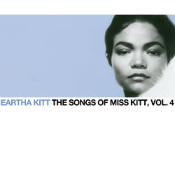 The Songs of Miss Kitt, Vol. 4 - Eartha Kitt