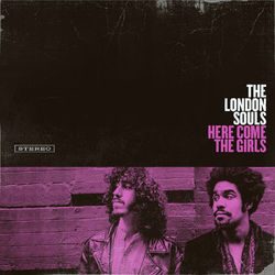 Here Come the Girls - The London Souls