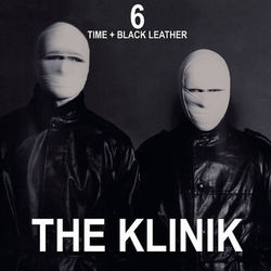 6 - Time + Black Leather - The Klinik