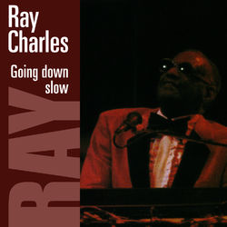 Going Down Slow - Ray Charles