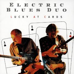 Lucky At Cards - Electric Blues Duo