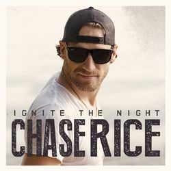 Ignite the Night (Party Edition) - Chase Rice