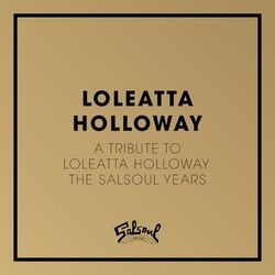A Tribute To Loleatta Holloway: The Salsoul Years - Loleatta Holloway
