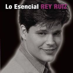 Lo Esencial - Rey Ruiz