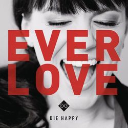 Everlove - Die Happy
