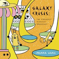 Galaxy Crisis: The Strangest Midnight Broadcast - Joanna Wang