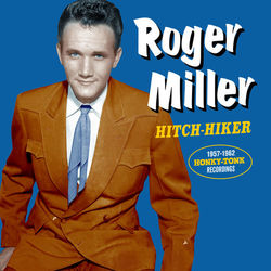 Hitch-Hiker: 1957-1962 Honky-Tonk Recordings - Roger Miller